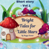 Bright Tales for Little Stars Vol 1